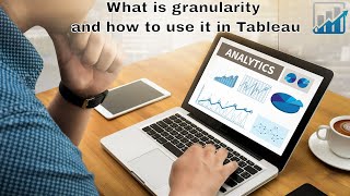 What is Granularity and how to use it in Tableau | Tableau 10 Training | Analytics Leap