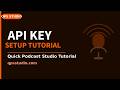 QUICK PODCAST STUDIO API  KEY SETUP TUTORIAL