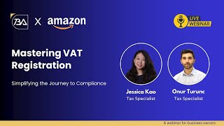 TBA \u0026 Amazon Webinar - Mastering VAT Registration: Simplifying the Journey to Compliance