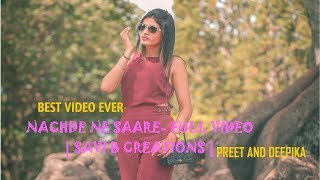 Nachde Ne Saare - Full Video | Savi B Creations | Preet & Deepika | Bollywood Video 2019