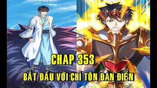 Bắt Đầu Với Chí Tôn Đan Điền Tập 353|Main Dùng Hack Khởi Đầu Đã Có Chí Tôn Đan Điền|Nguyen Audio New