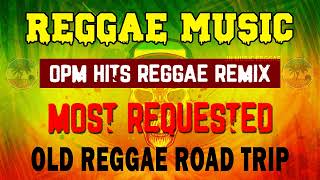 REGGAE REMIX NONSTOP 🎧 OLD REGGAE REMIX OPM HITS SONGS 🎧 MOST REQUESTED ROAD TRIP