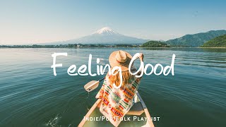 Feeling Good ☕ An Indie/Pop/Folk playlist for positive feelings and energy