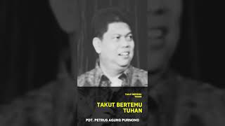 Takut Bertemu Tuhan - Pdt. Petrus Agung Purnomo