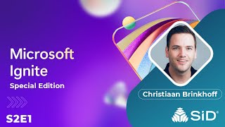 SID Online S2E1 - #MSIgnite Edition with Christiaan Brinkhoff