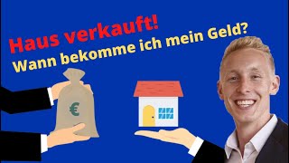 Haus verkauft! Wann bekomme ich mein Geld? Tipps für Immobilien-Eigentümer