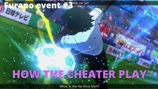 How the cheater play | Furano Event #3 | Captain Tsubasa Rise of New Champions ver 1.11.0