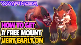 [WAYFINDER] How To Get A FREE MOUNT Very Early On