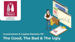Investments & Capital Markets 101: The Good, The Bad & The Ugly