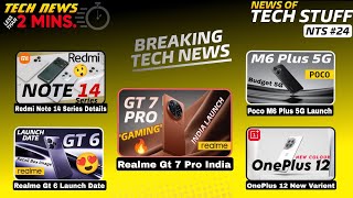 Realme Gt 7 Pro, Realme Gt 6 launch, Redmi Note 14 Pro, Poco M6 Plus 5G, Oneplus