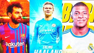 IT'S ALL OVER FOR BARCELONA! HAALAND TO MAN CITY IS DONE DEAL! SALAH TO BARCA! MADRID SIGN MBAPPE!