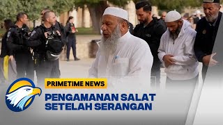 Pasca Penyerangan di Al-Aqsa, Ibadah Dijaga Ketat