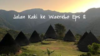 Jalan Kaki ke Waerebo, Eps 2