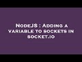 NodeJS : Adding a variable to sockets in socket.io