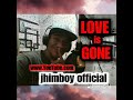 LOVE is GONE (tagalog rap version) jhimboy official