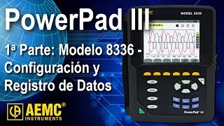 AEMC® - Español - PowerPad III Modelo 8336 - 1a Parte: Configuración y Ejecución de un Registro