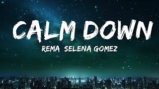 Rema, Selena Gomez - Calm Down (Lyrics) |15min Top Version