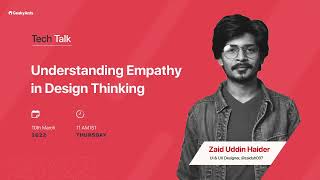 Understanding Empathy in Design Thinking by Zaid Uddin Haider | GeekyAnts Talks