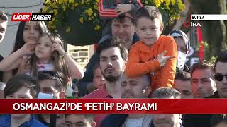 Osmangazi’de ‘Fetih’ Bayramı