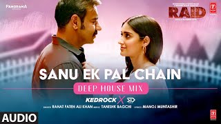 Audio: Sanu Ek Pal Chain (Deep House Mix)Kedrock & SD Style | Rahat Fateh Ali Khan | Manoj Muntashir