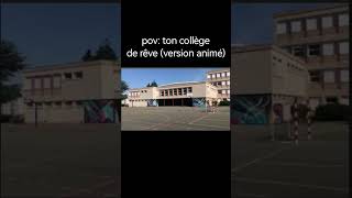 pov: Ton collège de rêve (édition animé)#mangas #DragonBall 🐉🏀#naruto#snk#humour