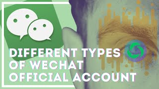 WeChat 2020 | How to select the suitable type of WeChat Official Account for your business