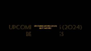 Upcoming movies (2024), Best 3 movies