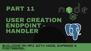 JavaScript projects: Node, Express, Postgres API - Part 11 - User creation endpoint - handler