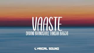 Vaaste - Dhvani Bhanushali, Tanishk Bagchi (Lyric Video)