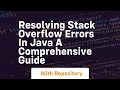 resolving stack overflow errors in java a comprehensive guide