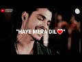 Haye Mera Dil 😘😍 Romantic What'sapp Status Video by Nisha Rai Creation