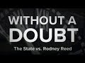 Rodney Reed: His fight for a new trial and why prosecutors say he's guilty