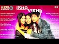 ishq vishk jukebox full album songs shahid amrita shenaz anu malik