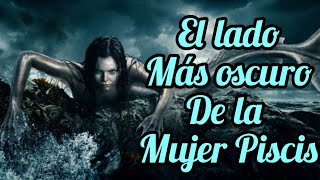 EL LADO OSCURO DE LA MUJER PISCIS (SOL🌞 Y ASCENDENTE🌏)