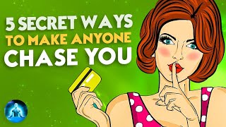5 SECRET Ways To Make Anyone Chase You