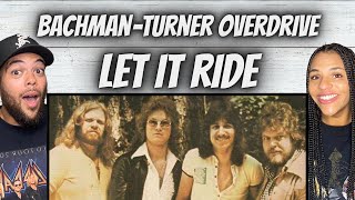 SO GOOD!| FIRST TIME HEARING Bachman Turner Overdrive -  Let It Ride REACTION