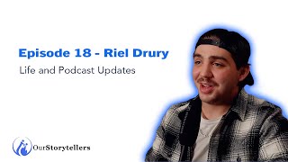 #18 Riel Drury - Life and Podcast Updates