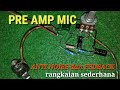 Pre amp mic sederhana untuk pemula ( anti noise fedbck )