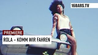 Rola - Komm Wir Fahren (16BARS.TV PREMIERE)