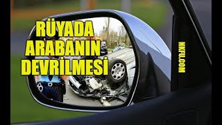 Rüyada Devrilmiş Araba Görmek ne anlama gelir? Rüyada Arabanın Devrilmesi