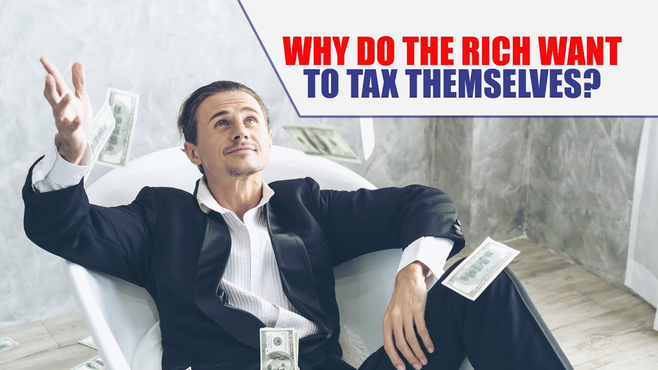 Why Do The Rich Want A Tax On The Rich? To Keep The Poor Poor ...