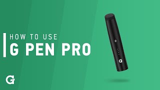 How To Use Your G Pen Pro Vaporizer