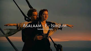 Asalaam - E - Ishqum | Slowed + reverb | Gunday _ Bappi lahiri _ Neha Bhasin