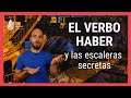 El verbo haber y las escaleras secretas