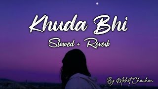 Khuda Bhi [ Slowed + Reverb ] | Sunny Leone | Mohit Chauhan | KD Musix Prod.