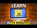 Learn JavaScript as Fast as Possible Learn JavaScript in ~75 Minutes