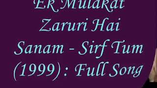 Ek Mulakat Zaruri Hai Sanam - Sirf Tum (1999) Full Song   S-10