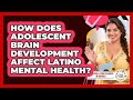 How Does Adolescent Brain Development Affect Latino Mental Health?
