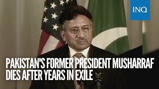 Pakistan's former president Musharraf dies after years in exile