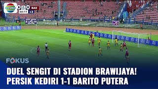 Persik Kediri vs Barito Putera: Duel Sengit Berakhir Imbang 1-1! | Fokus